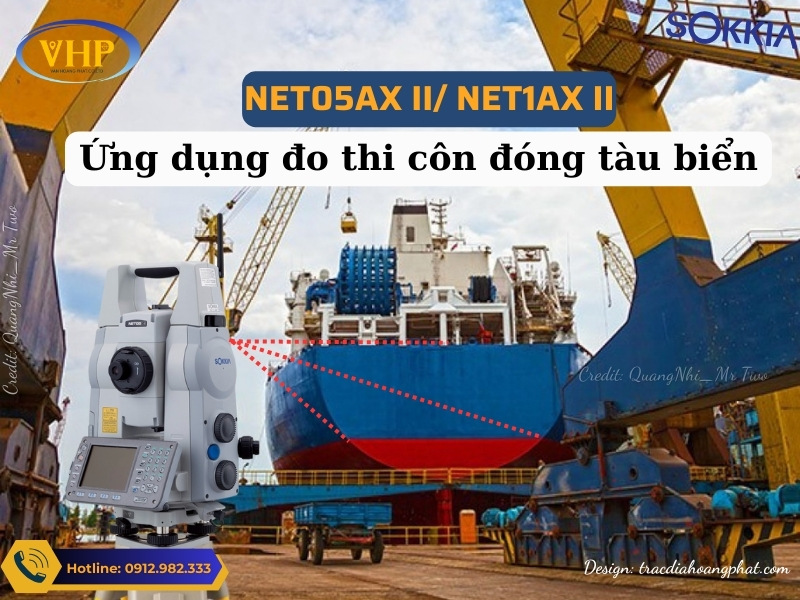 Máy toàn đạc 3D Robotic Sokkia NET05AXII/NET1AXII hỗ trợ sản xuất tàu biển